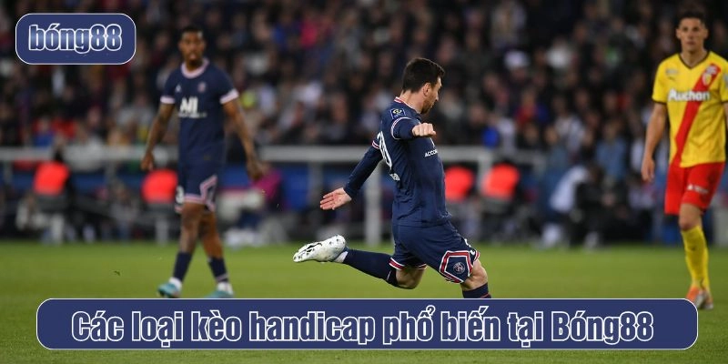 Các loại kèo handicap phổ biến tại Bóng88