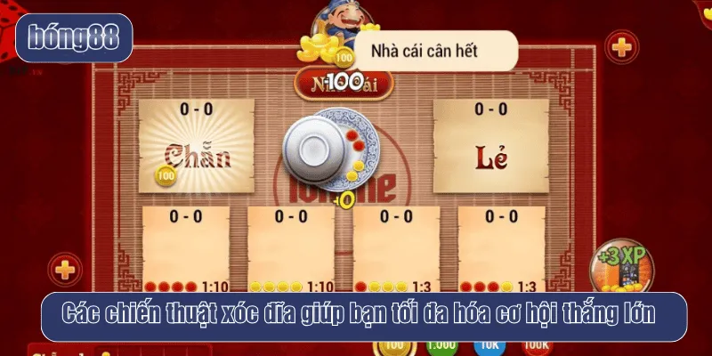 Các chiến thuật xóc đĩa giúp bạn tối đa hóa cơ hội thắng lớn