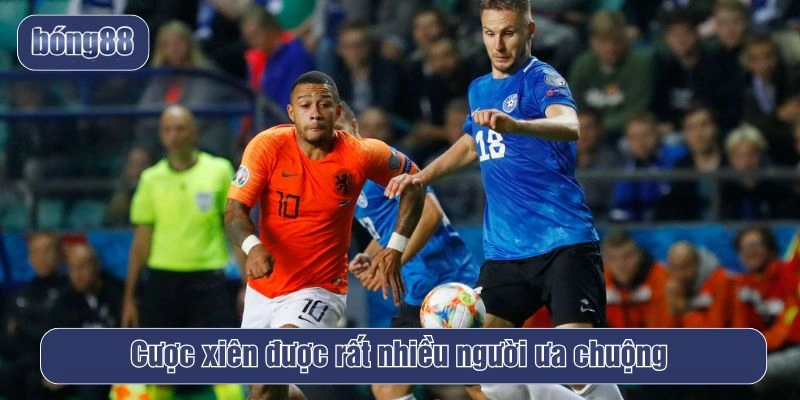 Cược xiên được rất nhiều người ưa chuộng