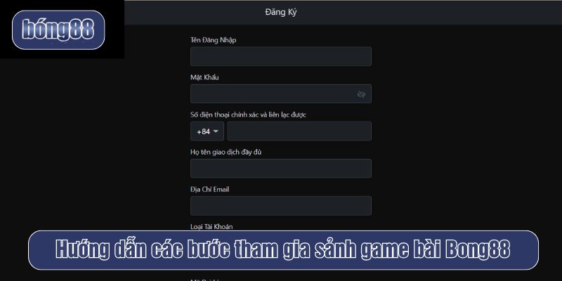 hướng dẫn tham gia game bài Bong88