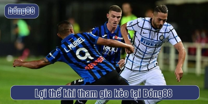 Lợi thế khi tham gia kèo tại Bóng88