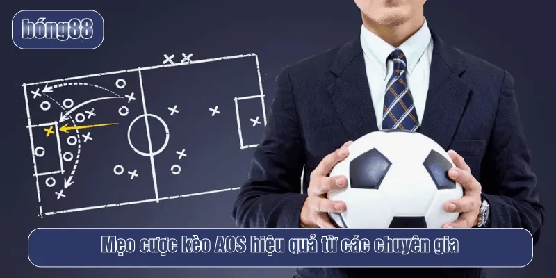 Mẹo cược kèo AOS hiệu quả từ các chuyên gia