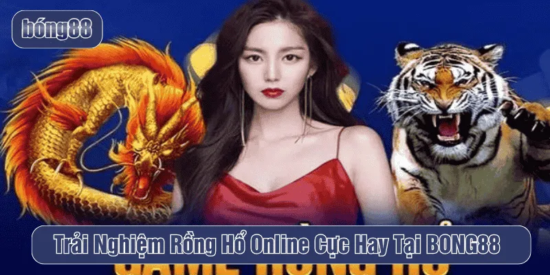 rồng hổ online