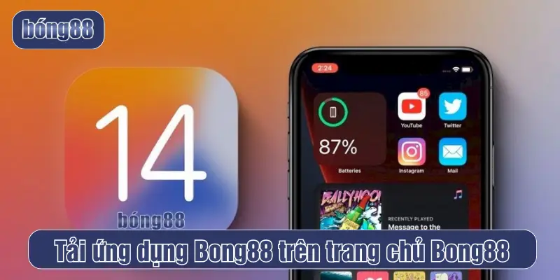 Tải ứng dụng Bong88 trên trang chủ Bong88