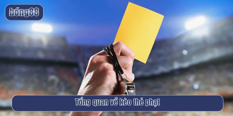Kèo thẻ phạt cược dựa trên tổng số thẻ vàng, thẻ đỏ được rút ra trong trận đấu