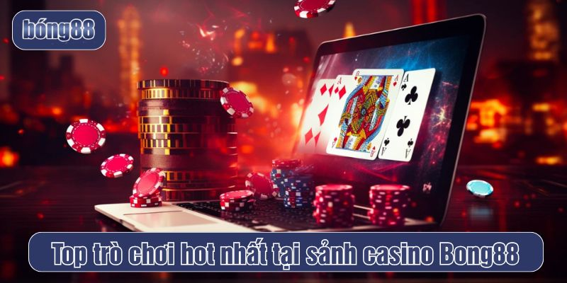 Casino Bong88 cung cấp một loạt trò chơi live casino phong phú